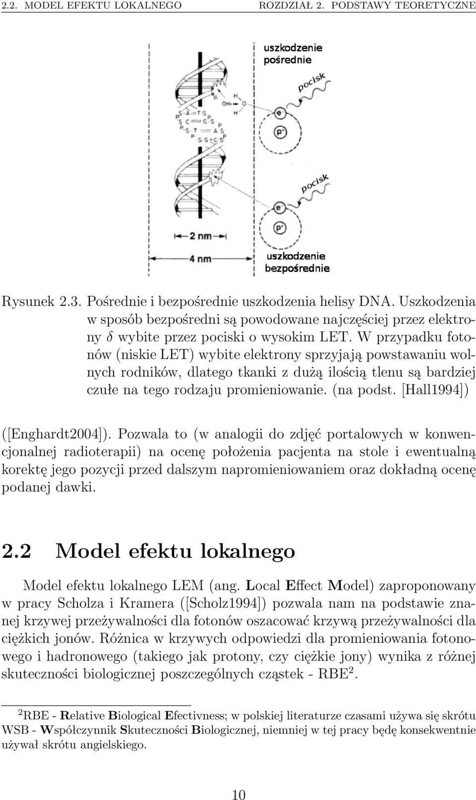 W przypadku fotonów (niskie LET) wybite elektrony sprzyjają powstawaniu wolnych rodników, dlatego tkanki z dużą ilością tlenu są bardziej czułe na tego rodzaju promieniowanie. (na podst.