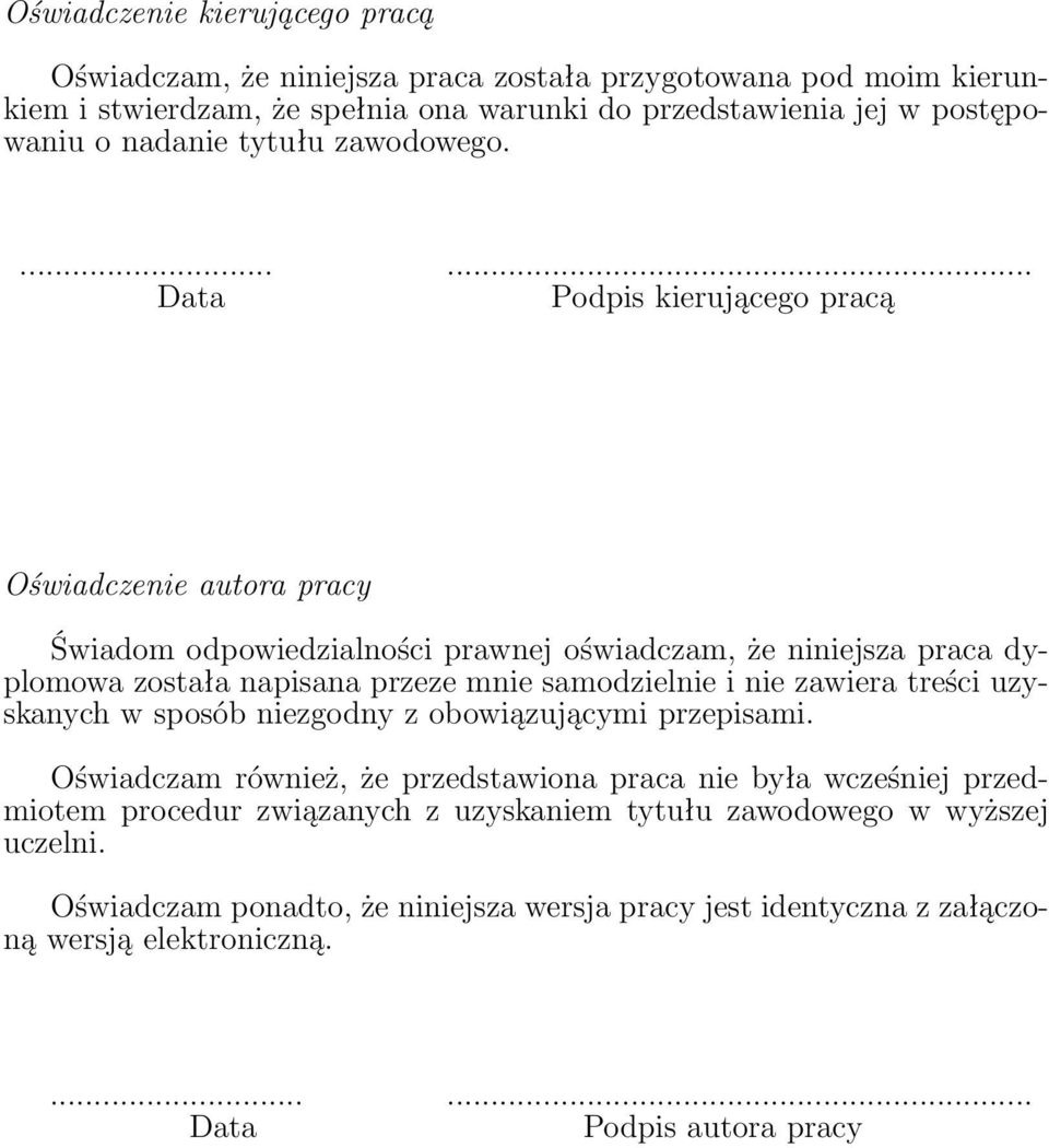 ...... Data Podpis kierującego pracą Oświadczenie autora pracy Świadom odpowiedzialności prawnej oświadczam, że niniejsza praca dyplomowa została napisana przeze mnie samodzielnie i