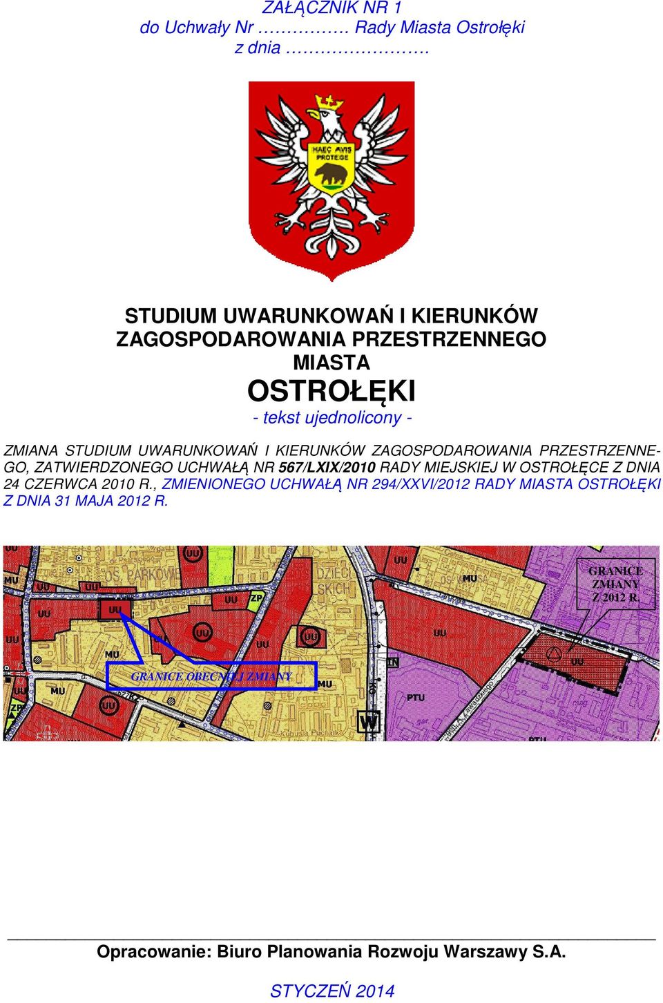 I KIERUNKÓW ZAGOSPODAROWANIA PRZESTRZENNE- GO, ZATWIERDZONEGO UCHWAŁĄ NR 567/LXIX/2010 RADY MIEJSKIEJ W OSTROŁĘCE Z DNIA 24 CZERWCA