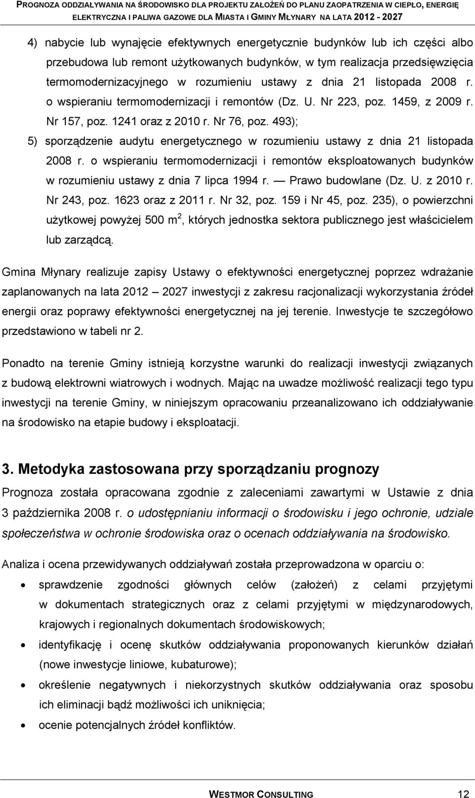 493); 5) sporządzenie audytu energetycznego w rozumieniu ustawy z dnia 21 listopada 2008 r.