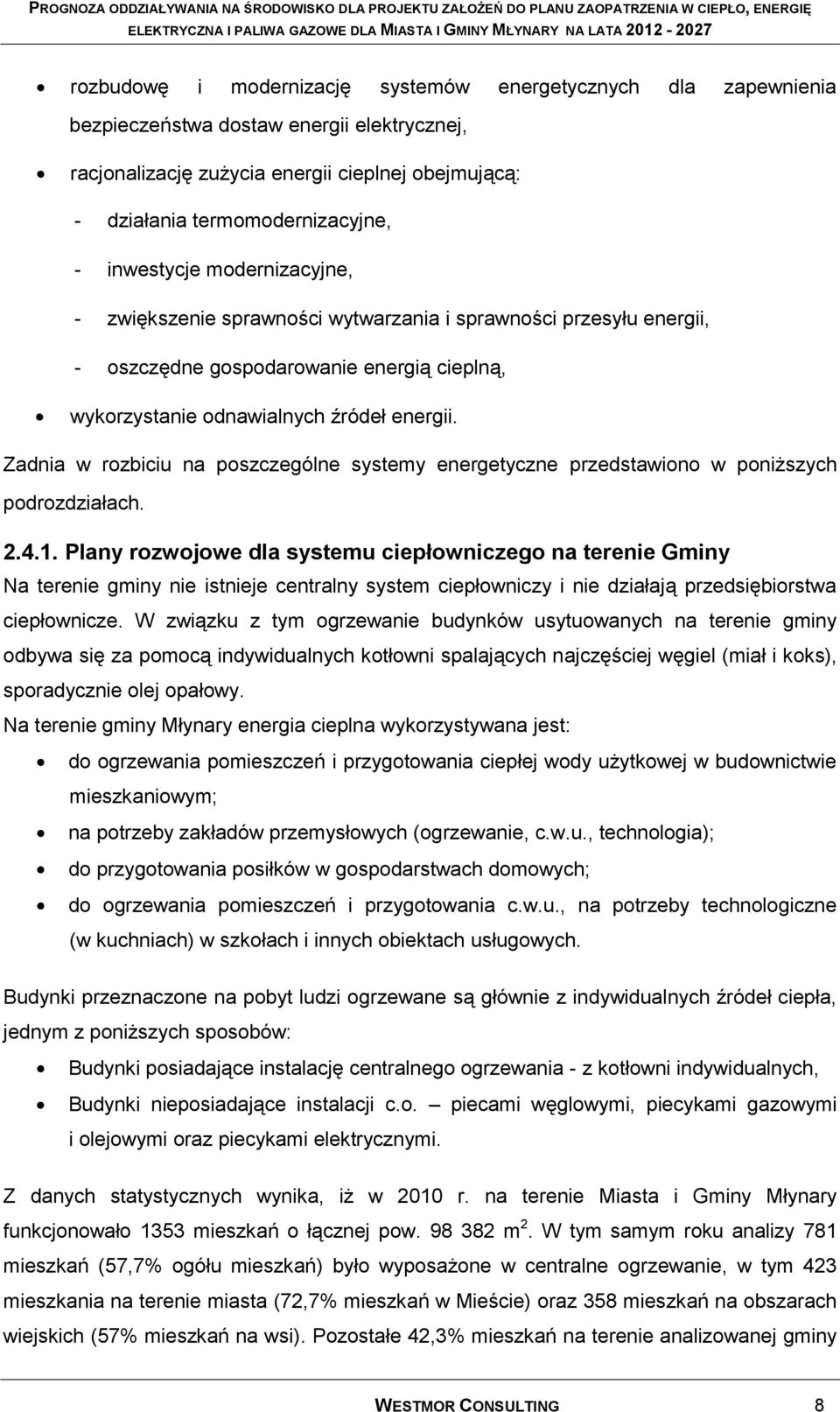 Zadnia w rozbiciu na poszczególne systemy energetyczne przedstawiono w poniższych podrozdziałach. 2.4.1.