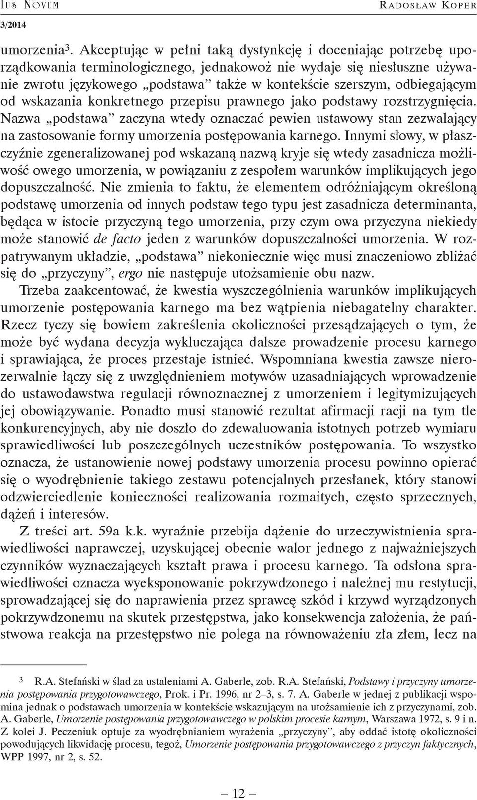 odbiegającym od wskazania konkretnego przepisu prawnego jako podstawy rozstrzygnięcia.