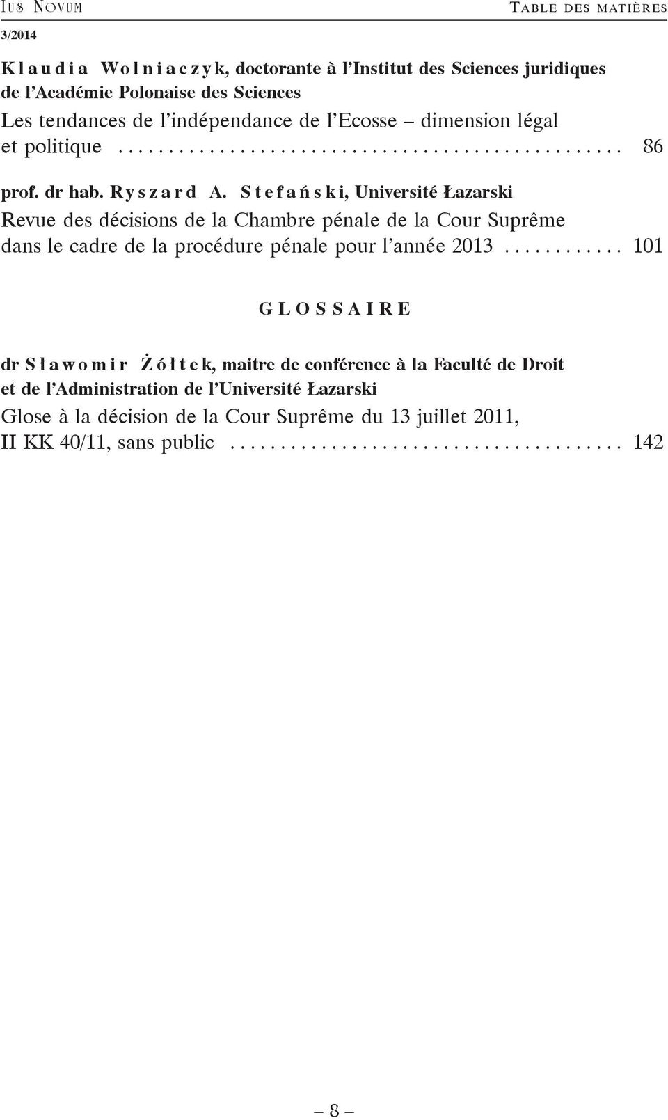 Stefań s k i, Université Łazarski Revue des décisions de la Chambre pénale de la Cour Suprême dans le cadre de la procédure pénale pour l année 2013.