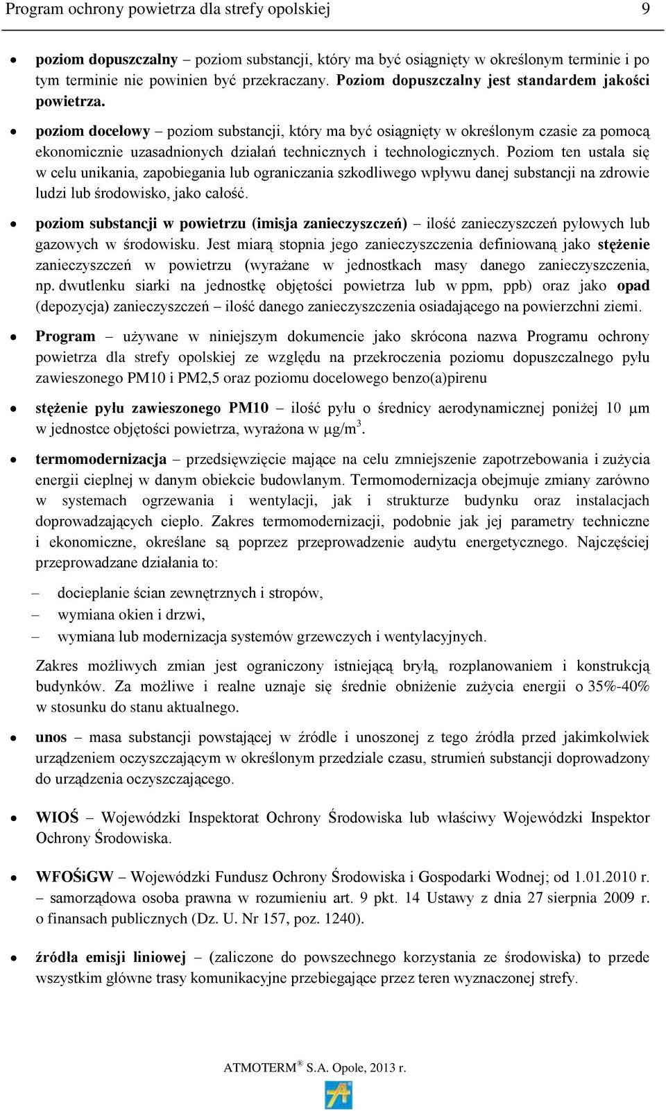 poziom docelowy poziom substancji, który ma być osiągnięty w określonym czasie za pomocą ekonomicznie uzasadnionych działań technicznych i technologicznych.