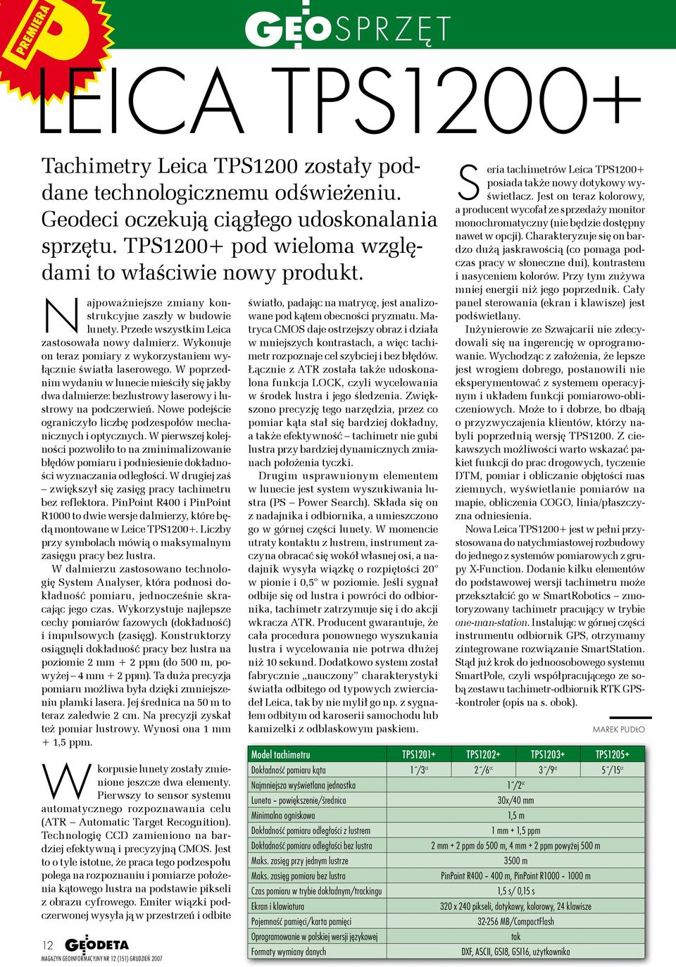 W poprzednim wydaniu w lunecie mieściły się jakby dwa dalmierze: bezlustrowy laserowy i lustrowy na podczerwień. Nowe podejście ograniczyło liczbę podzespołów mechanicznych i optycznych.