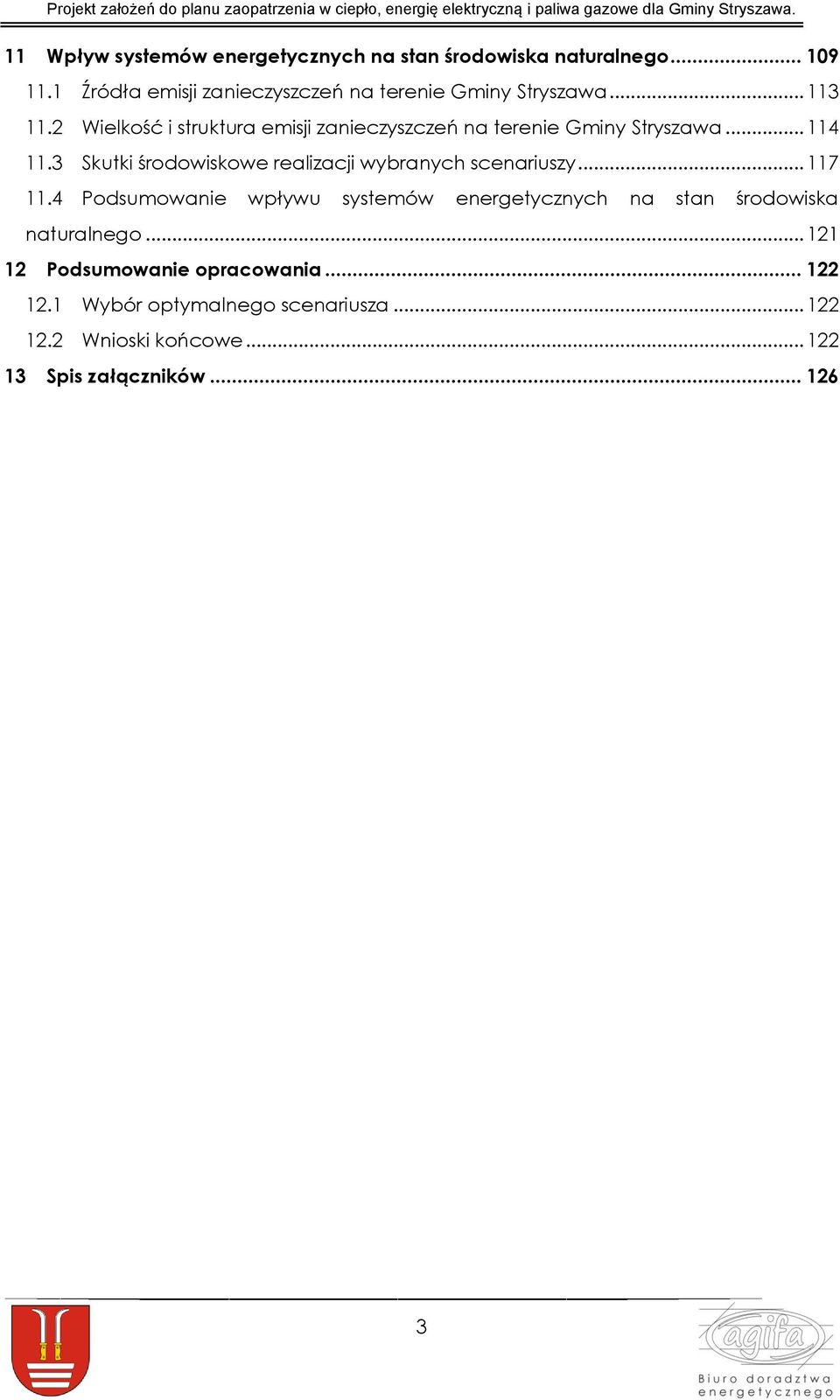 2 Wielkość i struktura emisji zanieczyszczeń na terenie Gminy Stryszawa... 114 11.