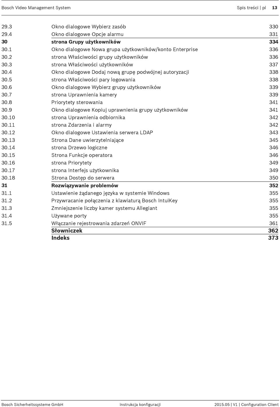 4 Okno dialogowe Dodaj nową grupę podwójnej autoryzacji 338 30.5 strona Właściwości pary logowania 338 30.6 Okno dialogowe Wybierz grupy użytkowników 339 30.7 strona Uprawnienia kamery 339 30.