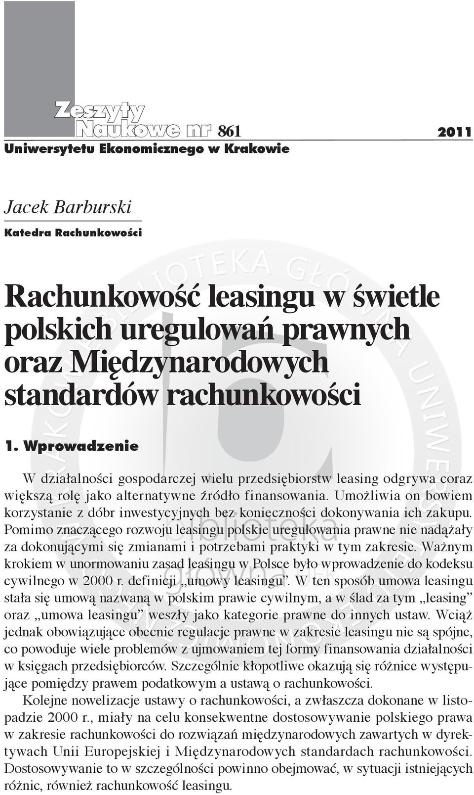 Umożliwia on bowiem korzystanie z dóbr inwestycyjnych bez konieczności dokonywania ich zakupu.