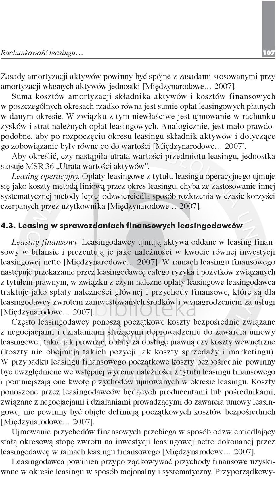 W związku z tym niewłaściwe jest ujmowanie w rachunku zysków i strat należnych opłat leasingowych.