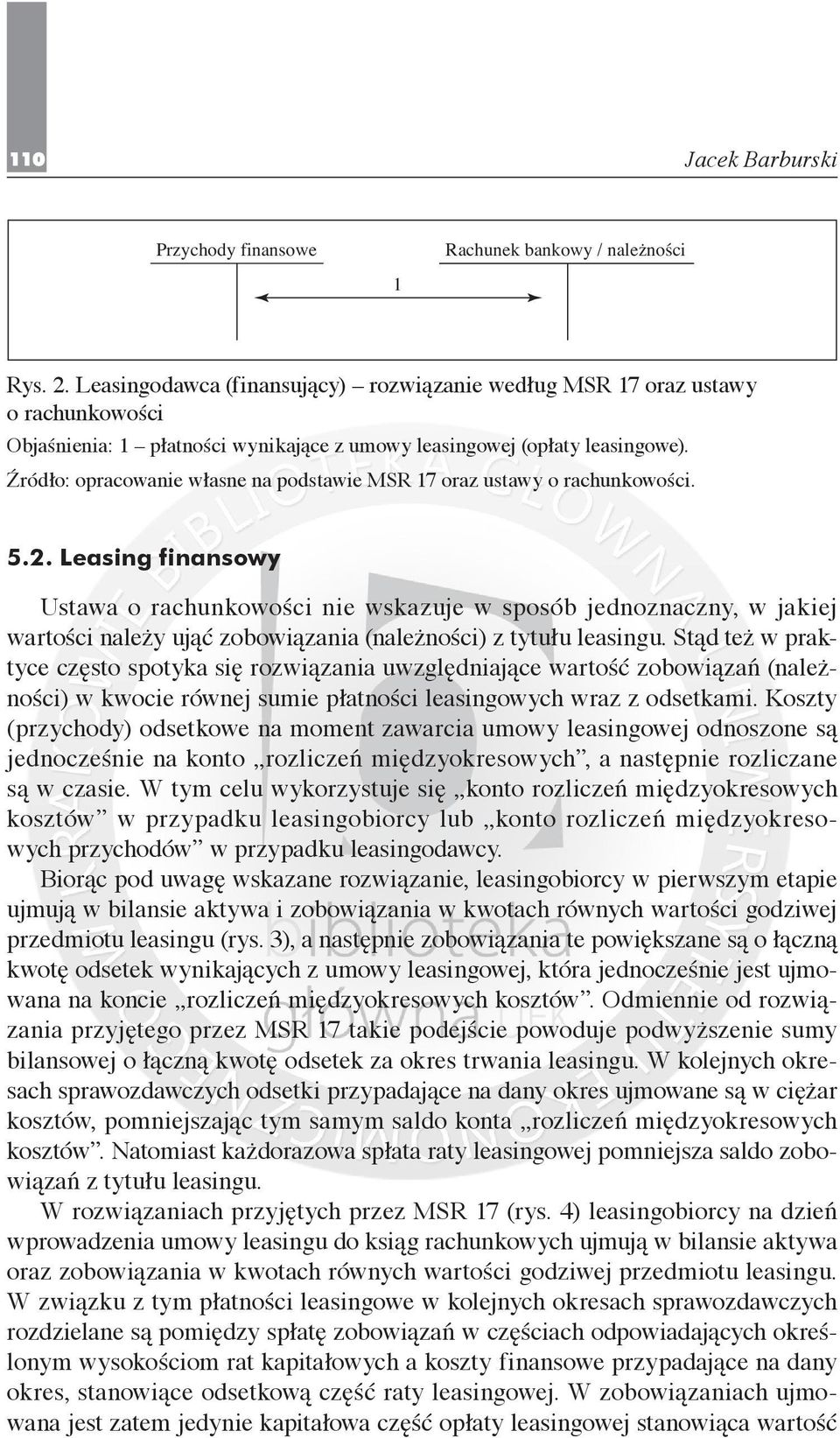 Źródło: opracowanie własne na podstawie MSR 17 oraz ustawy o rachunkowości. 5.2.