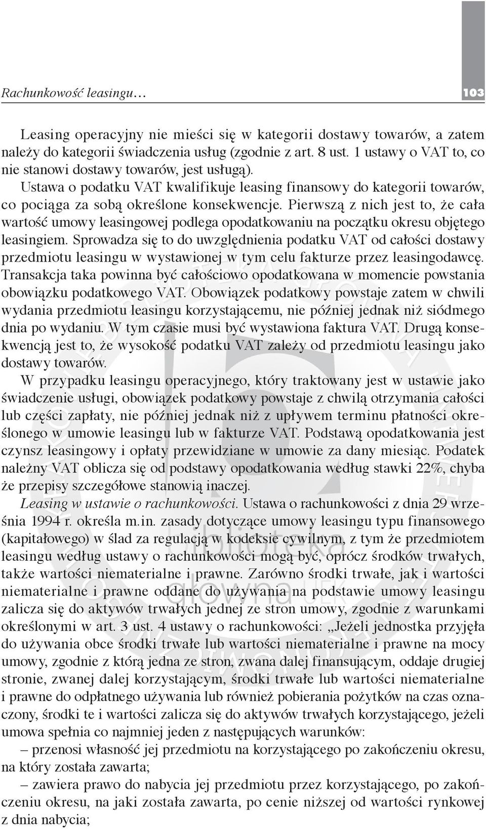 Pierwszą z nich jest to, że cała wartość umowy leasingowej podlega opodatkowaniu na początku okresu objętego leasingiem.