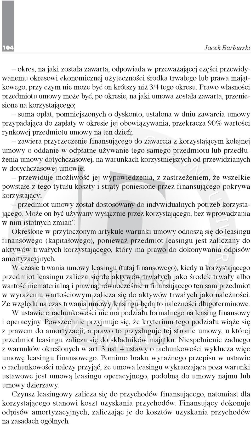 Prawo własności przedmiotu umowy może być, po okresie, na jaki umowa została zawarta, przeniesione na korzystającego; suma opłat, pomniejszonych o dyskonto, ustalona w dniu zawarcia umowy