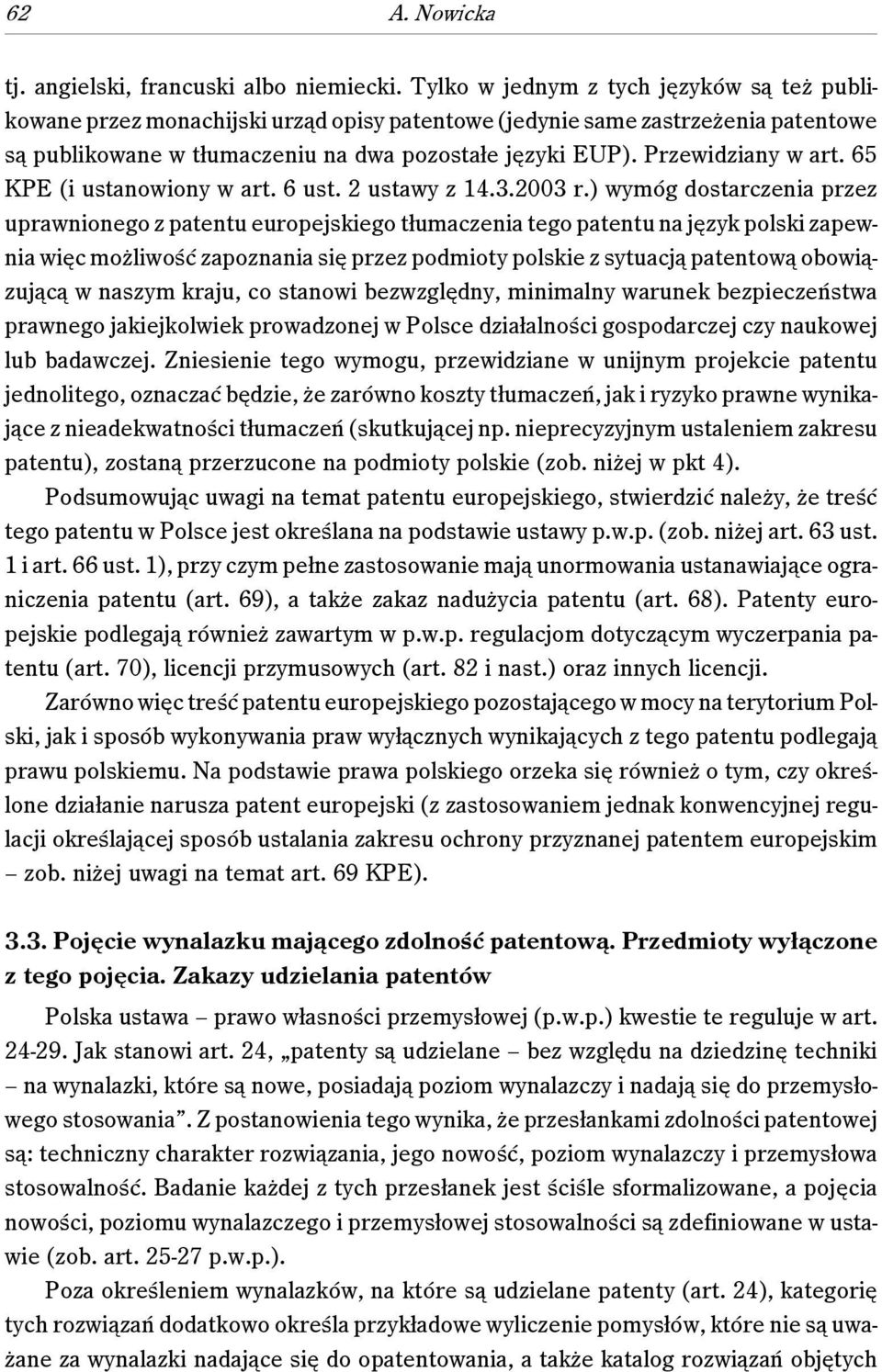 Przewidziany w art. 65 KPE (i ustanowiony w art. 6 ust. 2 ustawy z 14.3.2003 r.