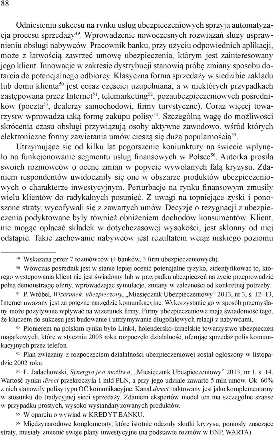 Innowacje w zakresie dystrybucji stanowią próbę zmiany sposobu dotarcia do potencjalnego odbiorcy.