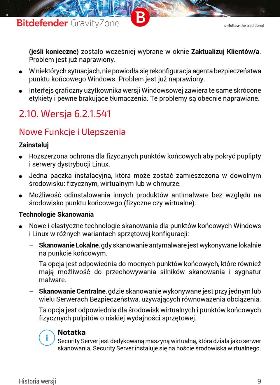 Interfejs graficzny użytkownika wersji Windowsowej zawiera te same skrócone etykiety i pewne brakujące tłumaczenia. Te problemy są obecnie naprawiane. 2.10