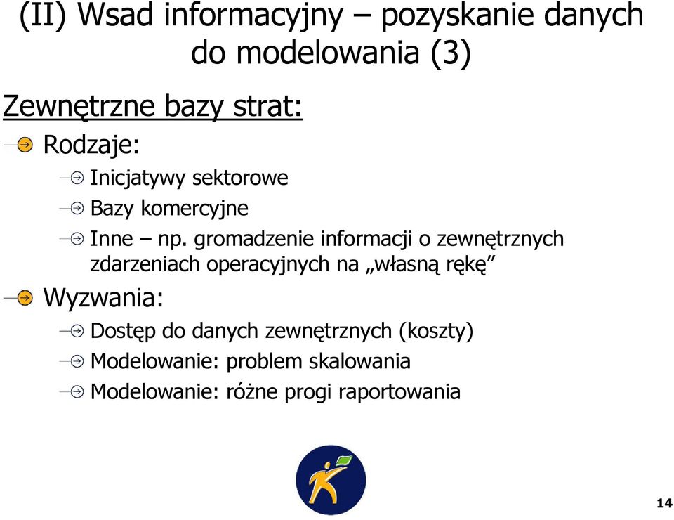 gromadzenie informacji o zewnętrznych zdarzeniach operacyjnych na własną rękę