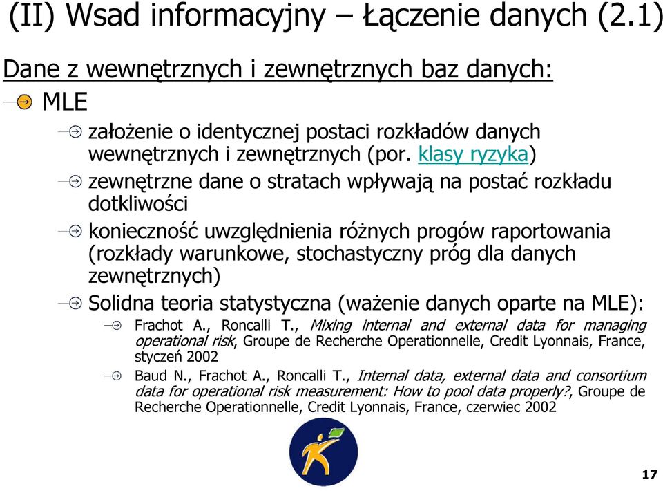 Solidna teoria statystyczna (ważenie danych oparte na MLE): Frachot A., Roncalli T.