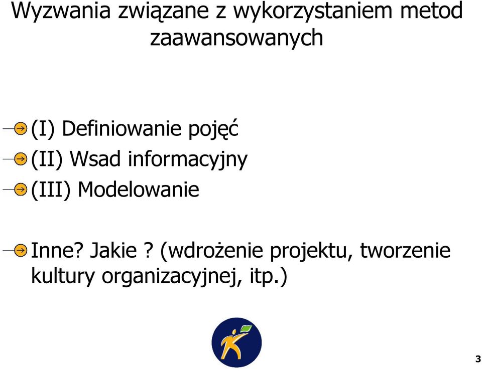 informacyjny (III) Modelowanie Inne? Jakie?