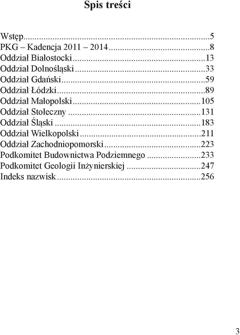 ..131 Oddział Śląski...183 Oddział Wielkopolski...211 Oddział Zachodniopomorski.