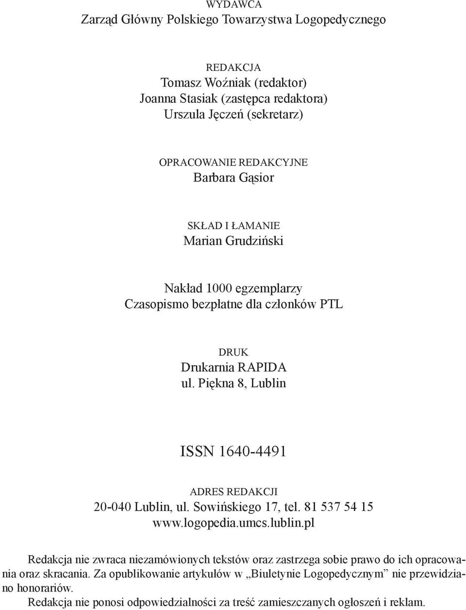 Piękna 8, Lublin ISSN 1640-4491 ADRES REDAKCJI 20-040 Lublin, ul. Sowińskiego 17, tel. 81 537 54 15 www.logopedia.umcs.lublin.