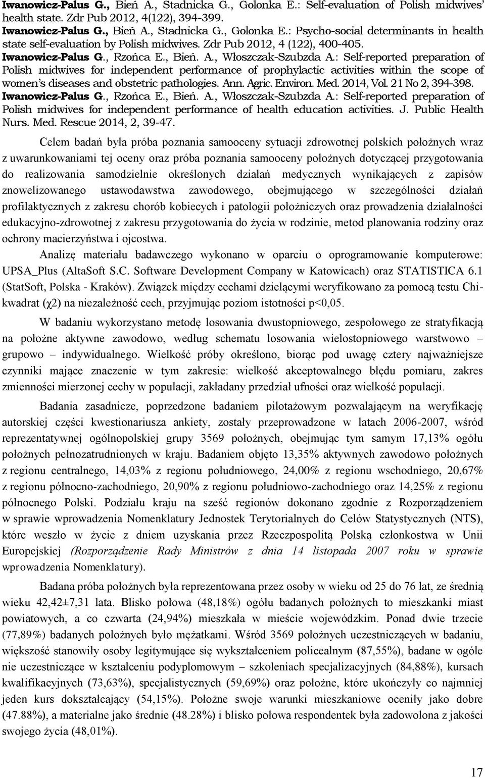 : Self-reported preparation of Polish midwives for independent performance of prophylactic activities within the scope of women s diseases and obstetric pathologies. Ann. Agric. Environ. Med.