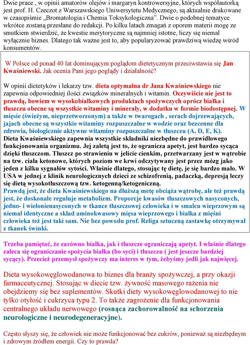 Po kilku latach zmagań z oporem materii mogę ze smutkiem stwierdzić, że kwestie merytoryczne są najmniej istotne, liczy się niemal wyłącznie biznes.