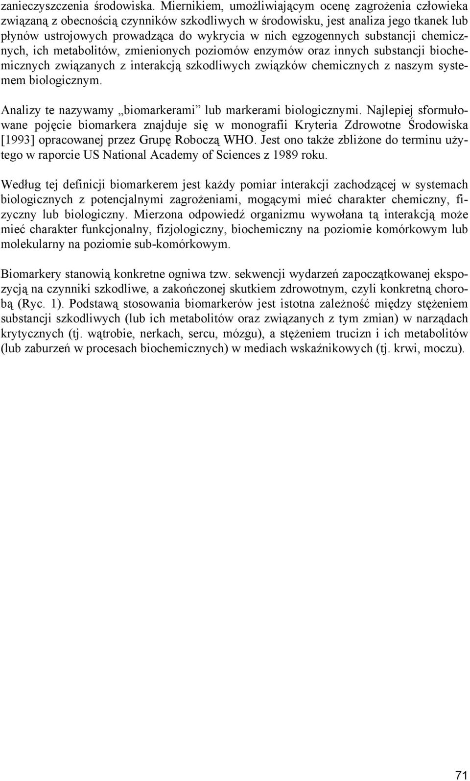 egzogennych substancji chemicznych, ich metabolitów, zmienionych poziomów enzymów oraz innych substancji biochemicznych związanych z interakcją szkodliwych związków chemicznych z naszym systemem