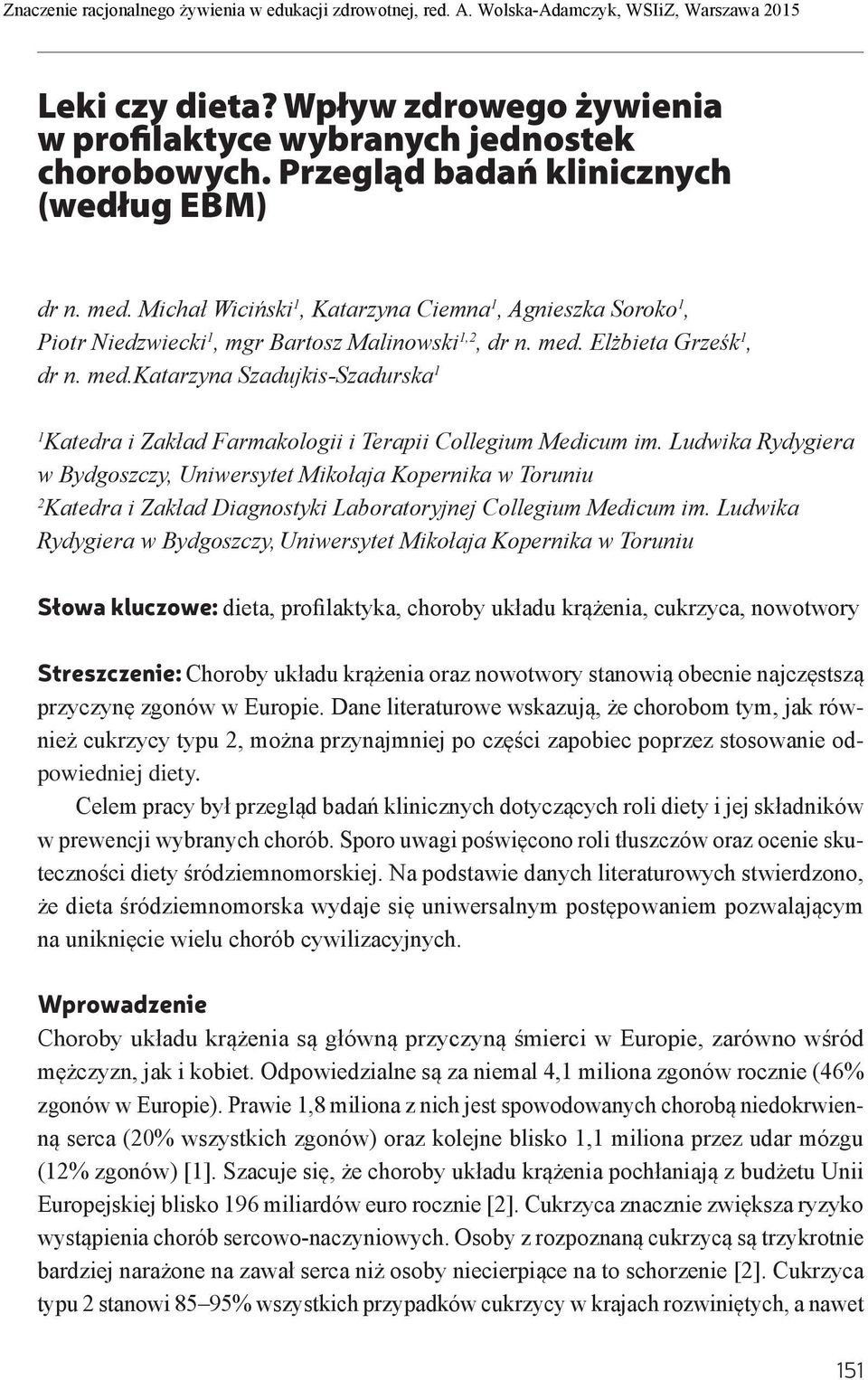 Elżbieta Grześk 1, dr n. med.katarzyna Szadujkis-Szadurska 1 1 Katedra i Zakład Farmakologii i Terapii Collegium Medicum im.