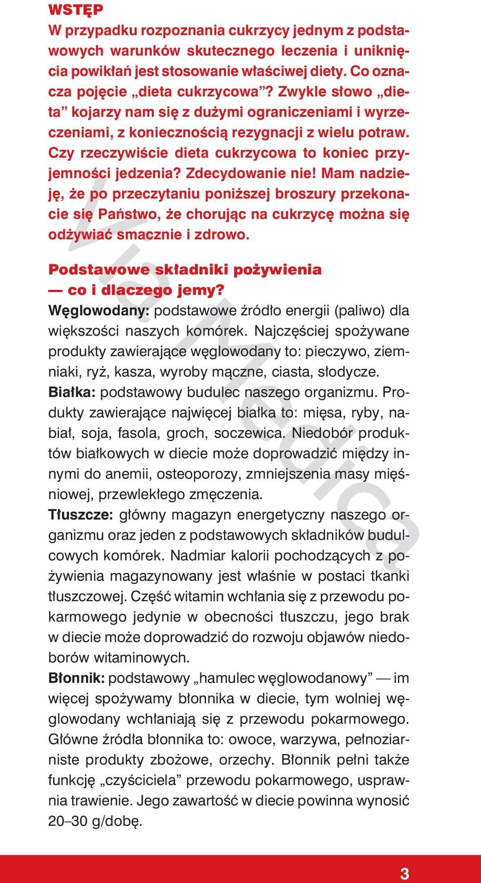 Zdecydowanie nie! Mam nadzieję, że po przeczytaniu poniższej broszury przekonacie się Państwo, że chorując na cukrzycę można się odżywiać smacznie i zdrowo.