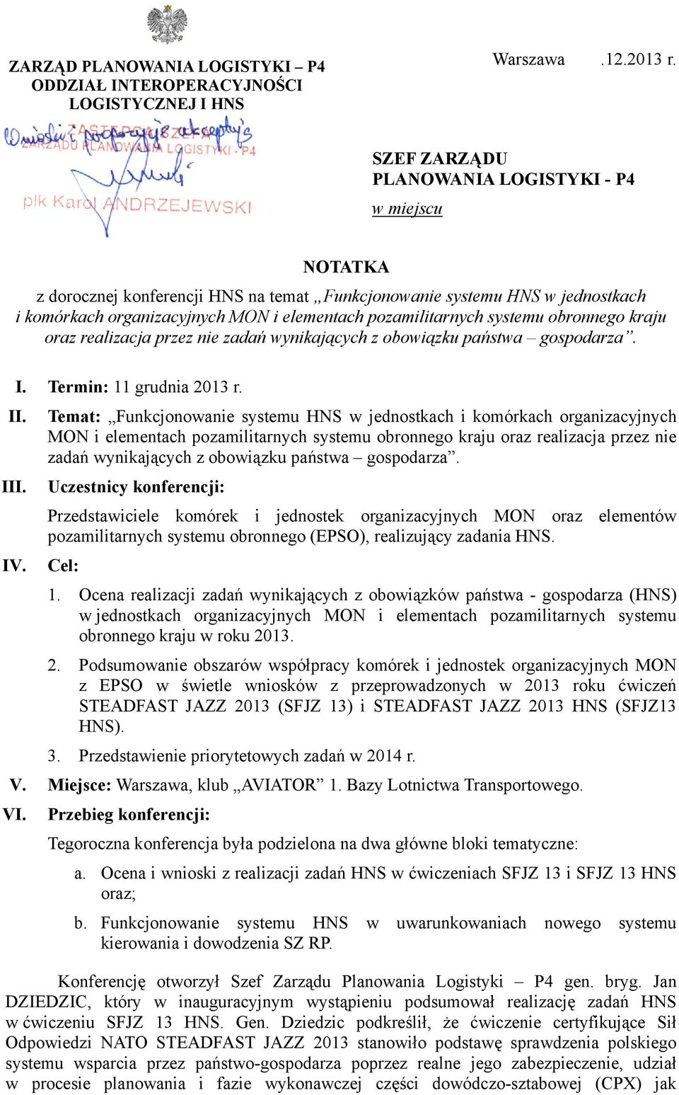 systemu obronnego kraju oraz realizacja przez nie zadań wynikających z obowiązku państwa gospodarza. I. Termin: 11 grudnia 2013 r. II.