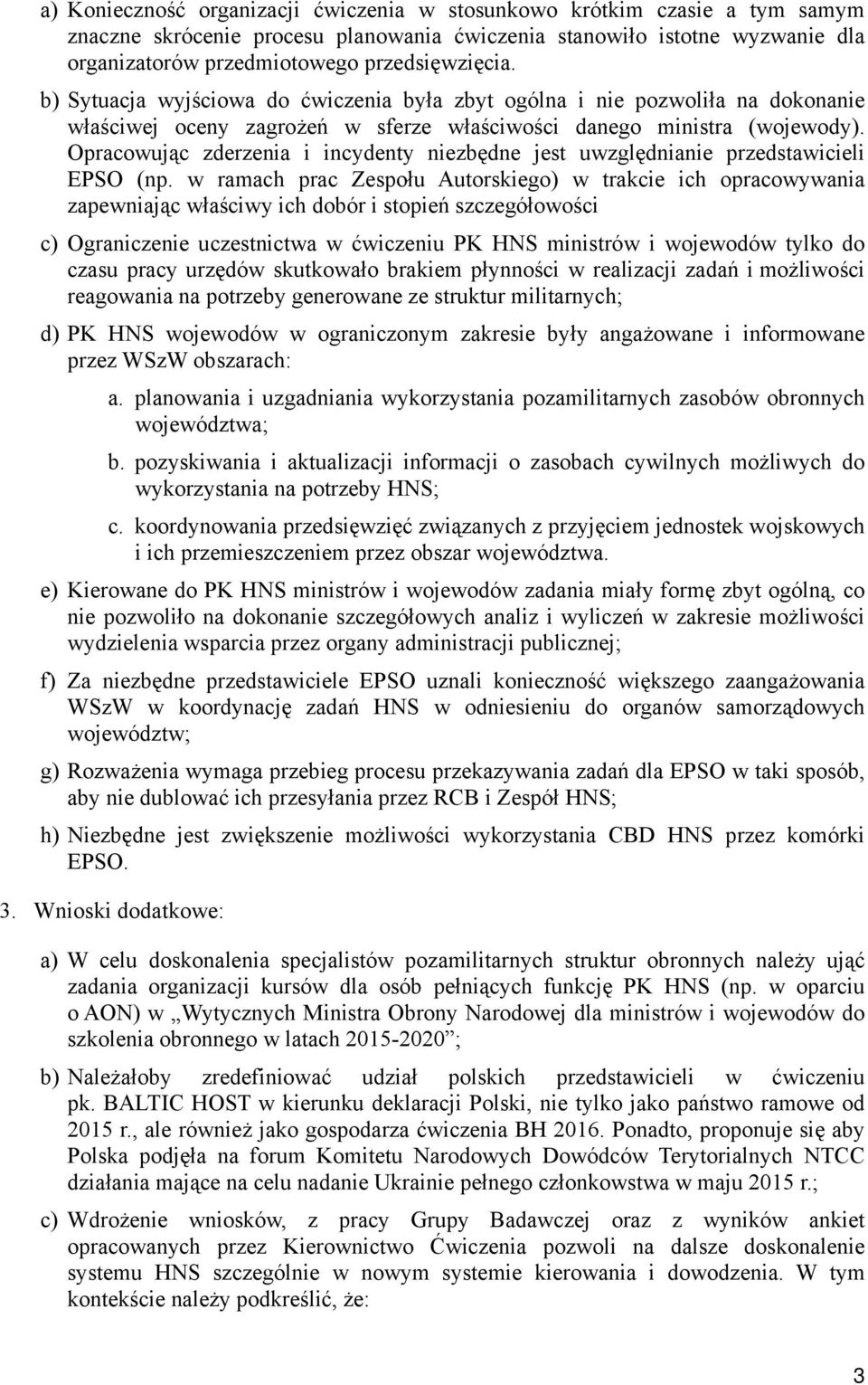 Opracowując zderzenia i incydenty niezbędne jest uwzględnianie przedstawicieli EPSO (np.