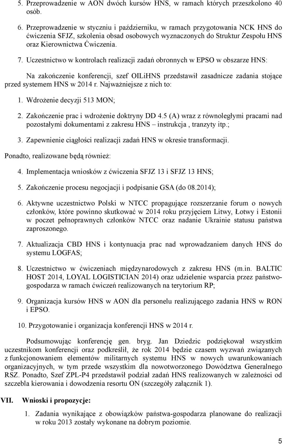 Uczestnictwo w kontrolach realizacji zadań obronnych w EPSO w obszarze HNS: Na zakończenie konferencji, szef OILiHNS przedstawił zasadnicze zadania stojące przed systemem HNS w 2014 r.