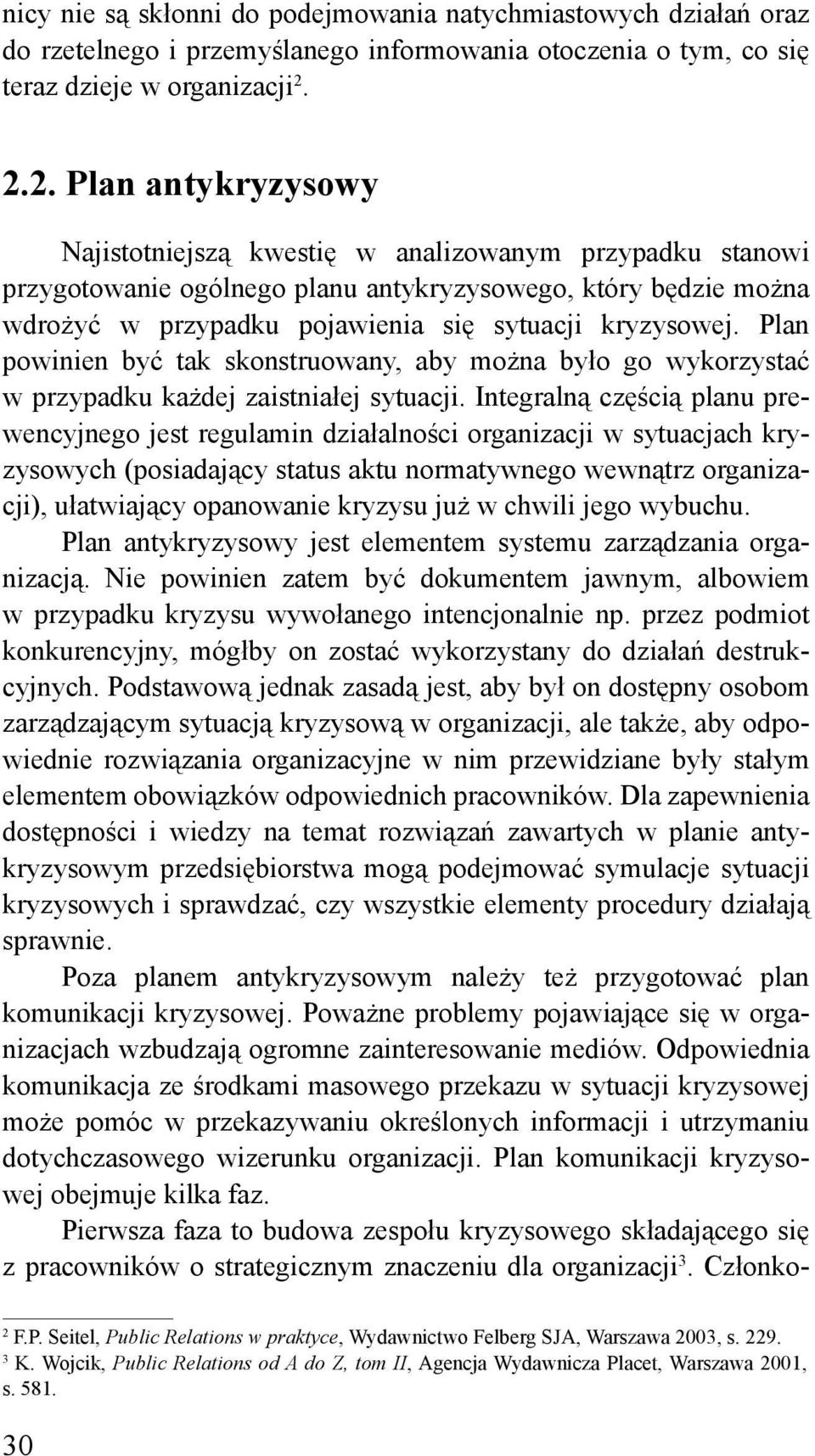 Plan powinien być tak skonstruowany, aby można było go wykorzystać w przypadku każdej zaistniałej sytuacji.