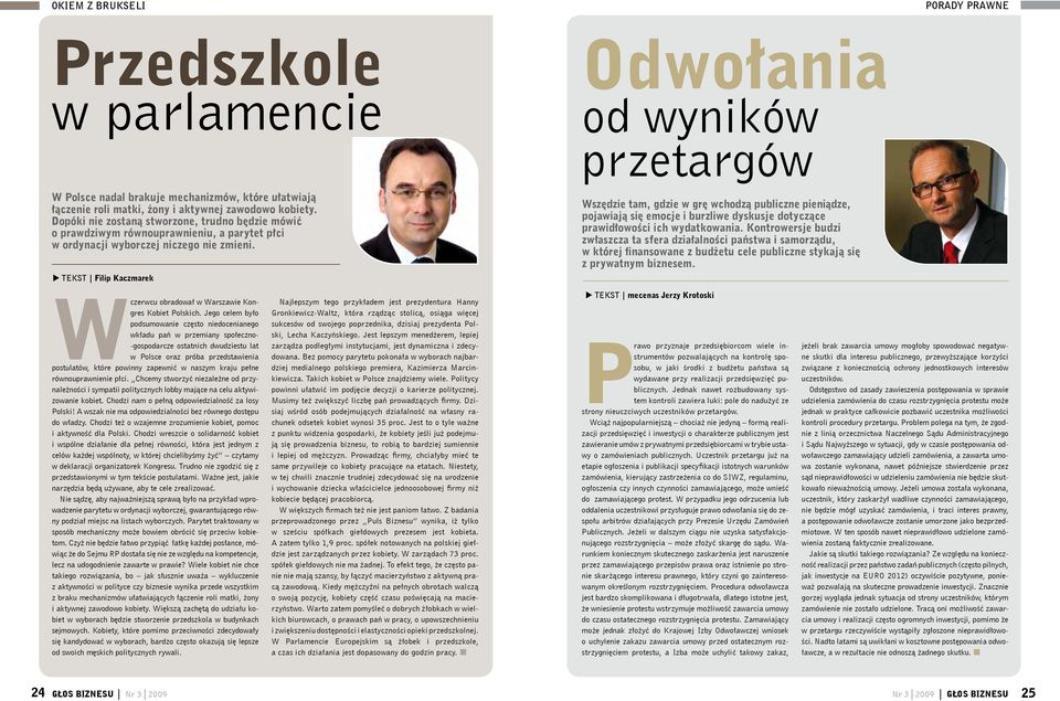 TEKST Filip Kaczmarek Odwołania od wyników przetargów Wszędzie tam, gdzie w grę wchodzą publiczne pieniądze, pojawiają się emocje i burzliwe dyskusje dotyczące prawidłowości ich wydatkowania.