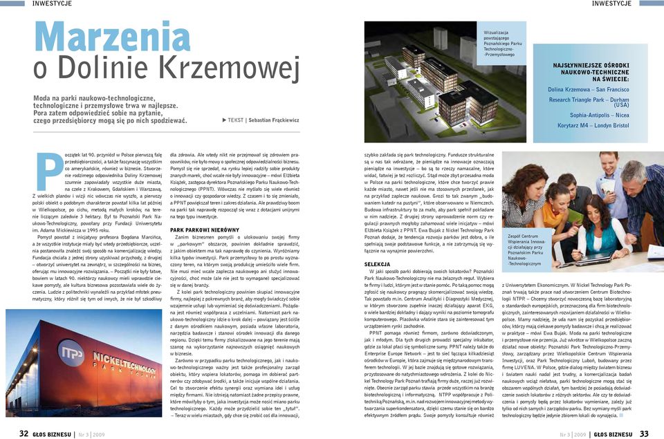 TEKST Sebastian Frąckiewicz Wizualizacja powstającego Poznańskiego Parku Technologiczno- -Przemysłowego Najsłynniejsze OŚRODKI NAUKOWO-TEChNICZNE na ŚWIECIE: Dolina Krzemowa San Francisco Research