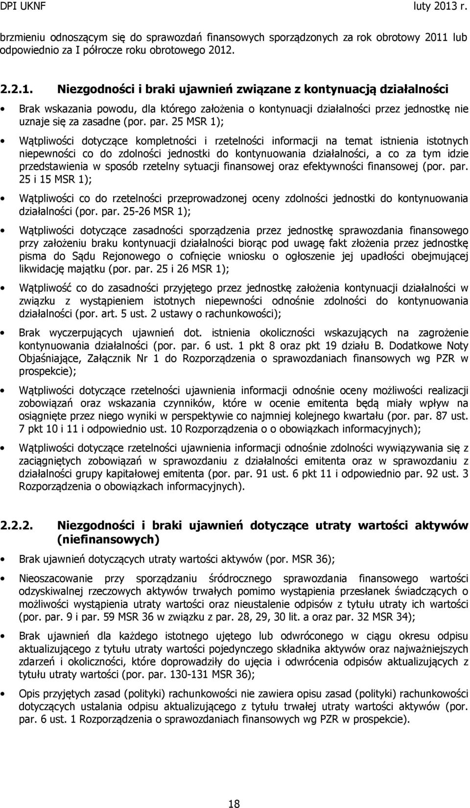 . 2.2.1. Niezgodności i braki ujawnień związane z kontynuacją działalności Brak wskazania powodu, dla którego założenia o kontynuacji działalności przez jednostkę nie uznaje się za zasadne (por. par.