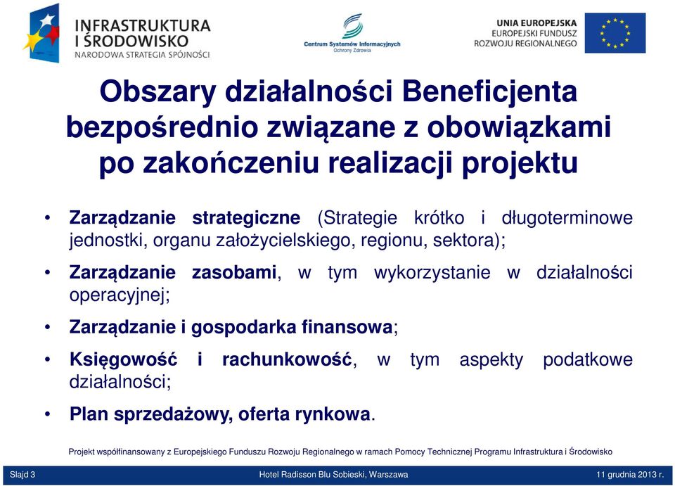 zasobami, w tym wykorzystanie w działalności operacyjnej; Zarządzanie i gospodarka finansowa; Księgowość i rachunkowość, w