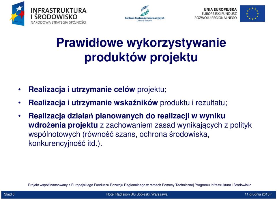 wdrożenia projektu z zachowaniem zasad wynikających z polityk wspólnotowych (równość szans,