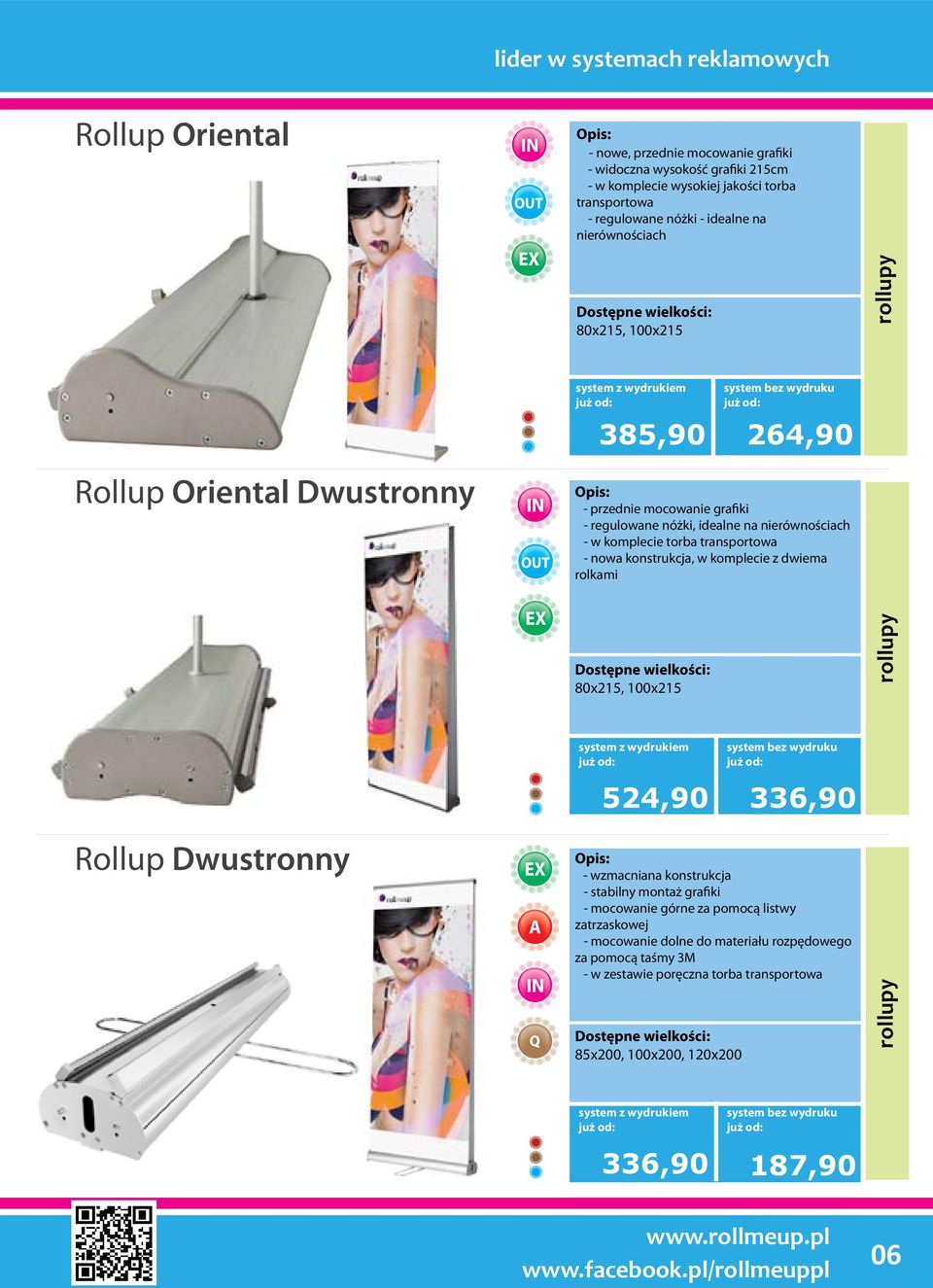 komplecie z dwiema rolkami rollupy Rollup Oriental Dwustronny 80x215, 100x215 524,90 Rollup Dwustronny 336,90 - wzmacniana konstrukcja - stabilny montaż grafiki - mocowanie górne za