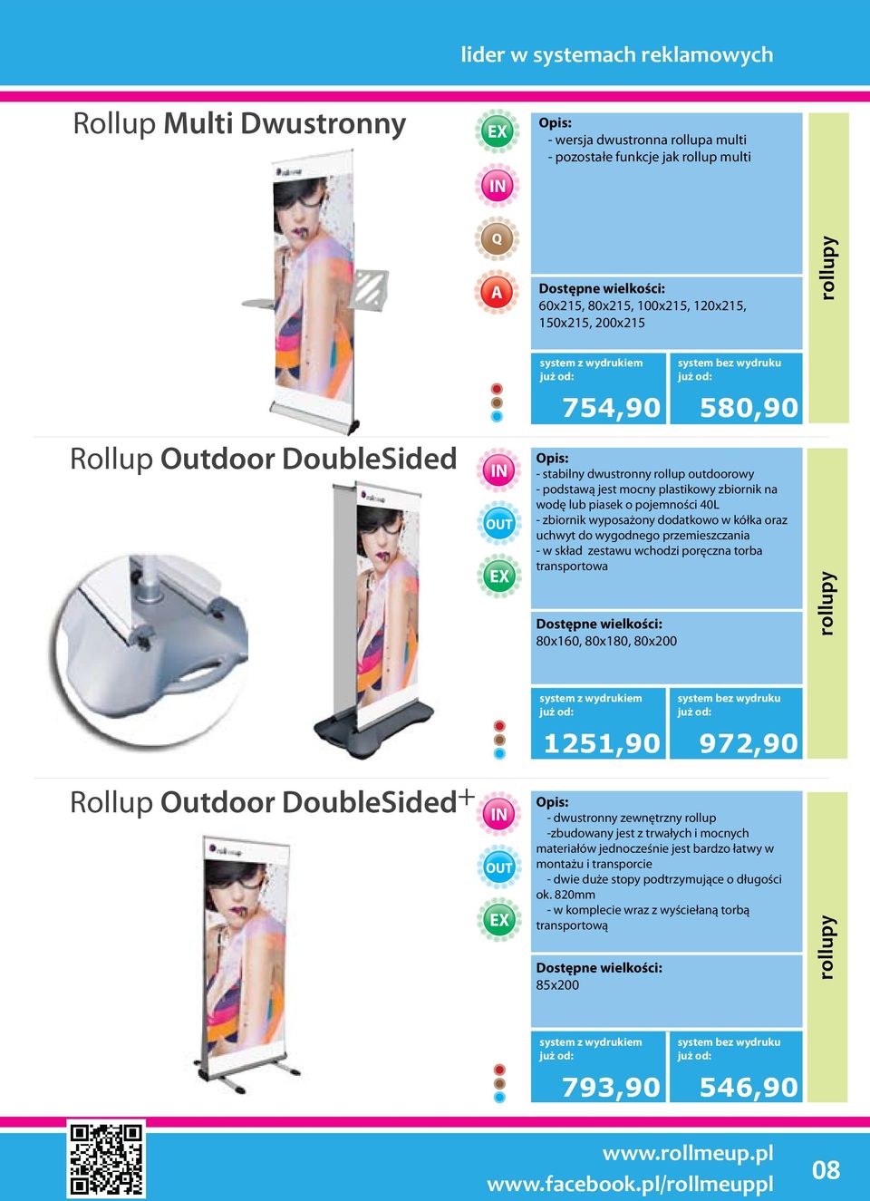 - w skład zestawu wchodzi poręczna torba transportowa 80x160, 80x180, 80x200 580,90 rollupy Rollup Outdoor DoubleSided+ 1251,90 - dwustronny zewnętrzny rollup -zbudowany jest z trwałych i mocnych