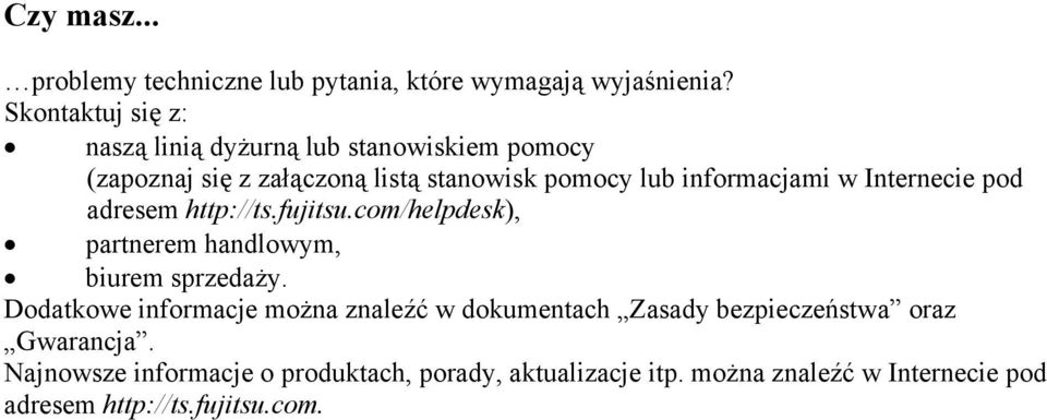 informacjami w Internecie pod adresem http://ts.fujitsu.com/helpdesk), partnerem handlowym, biurem sprzedaży.