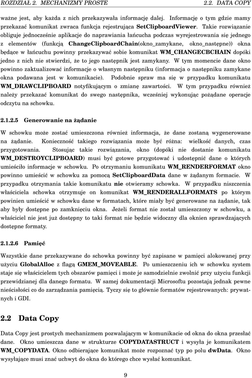 okno_następne)) okna będace w łańcuchu powinny przekazywać sobie komunikat WM_CHANGECBCHAIN dopóki jedno z nich nie stwierdzi, że to jego następnik jest zamykany.