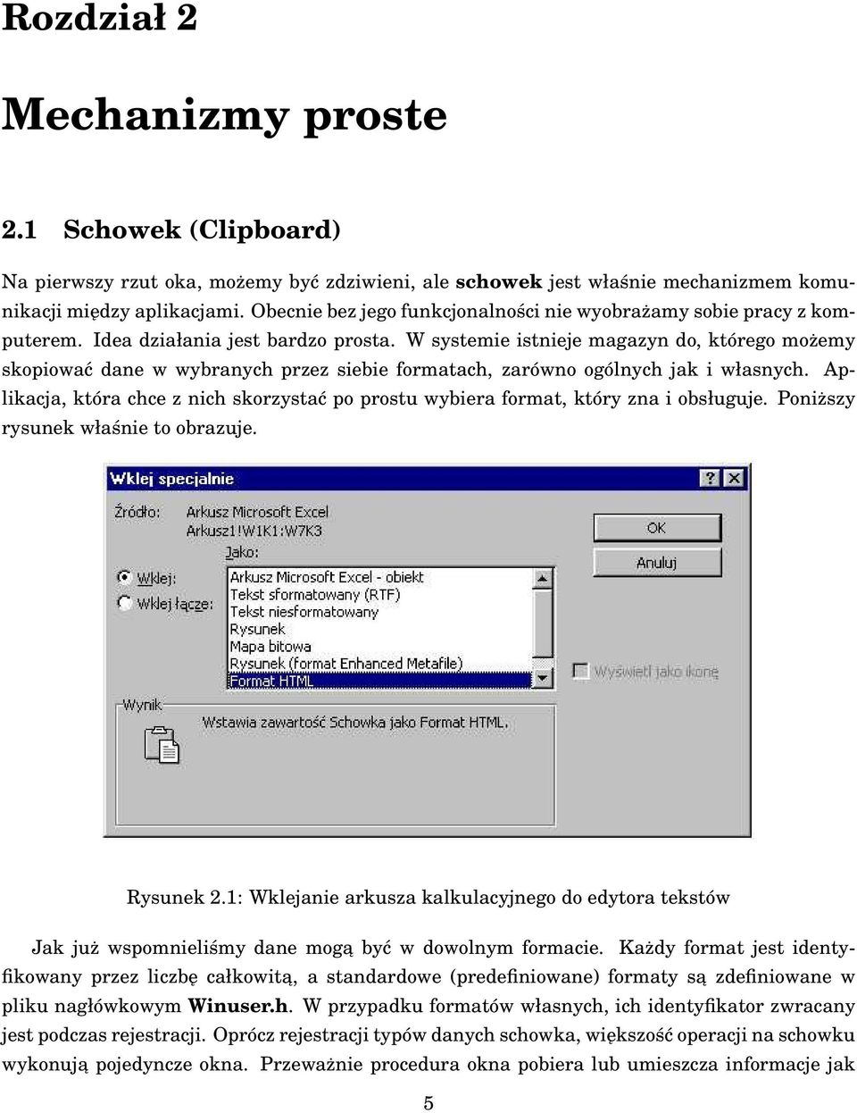 W systemie istnieje magazyn do, którego możemy skopiować dane w wybranych przez siebie formatach, zarówno ogólnych jak i własnych.