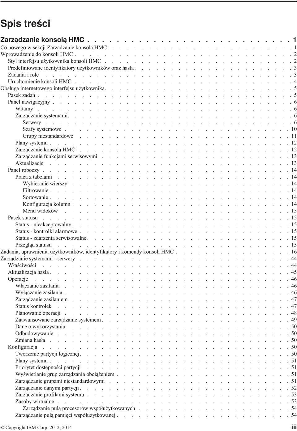 ................................. 3 Uruchomienie konsoli HMC.............................. 4 Obsługa internetowego interfejsu użytkownika.......................... 5 Pasek zadań................................... 5 Panel nawigacyjny.