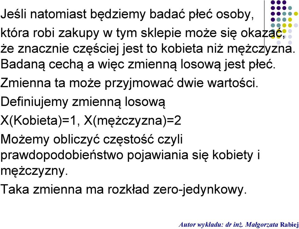 Zmienna ta może przyjmować dwie wartości.