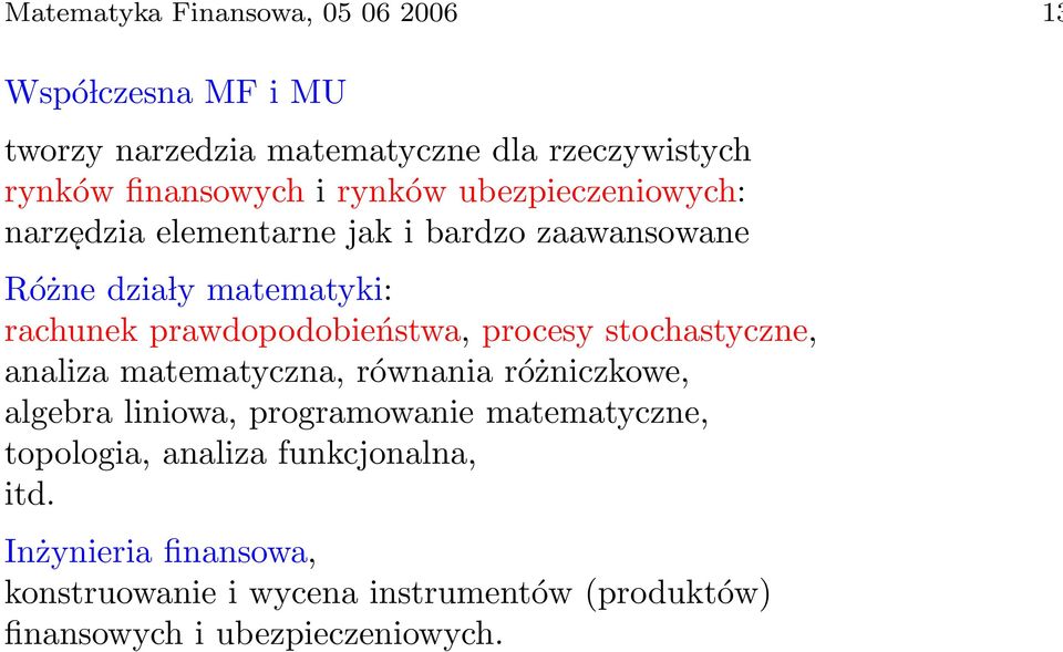 prawdopodobieństwa, procesy stochastyczne, analiza matematyczna, równania różniczkowe, algebra liniowa, programowanie