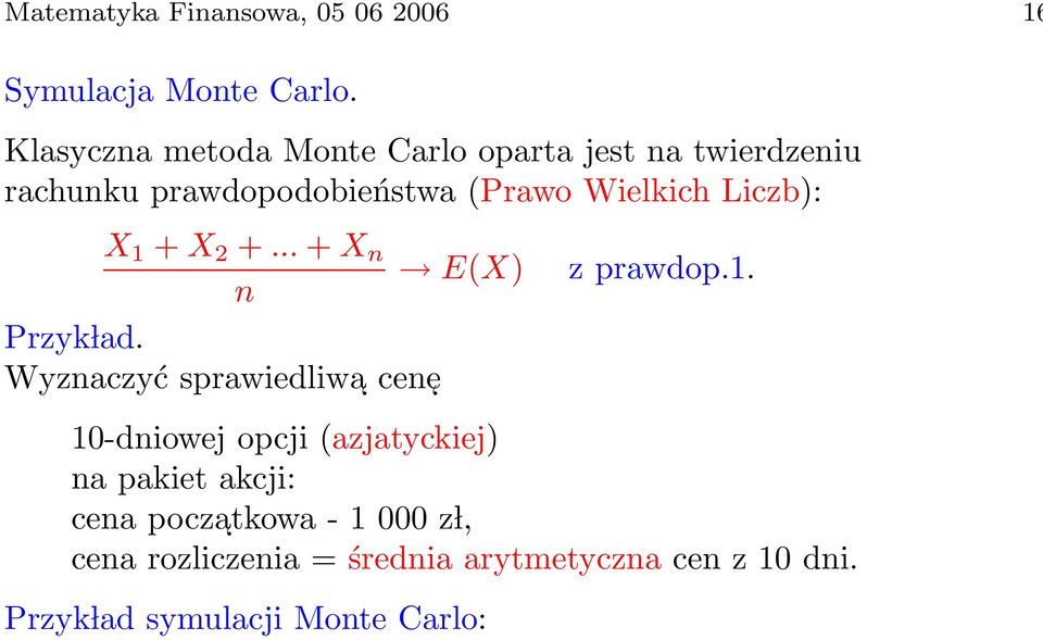 Liczb): X 1 + X 2 +... + X n E(X) z prawdop.1. n Przyk lad.