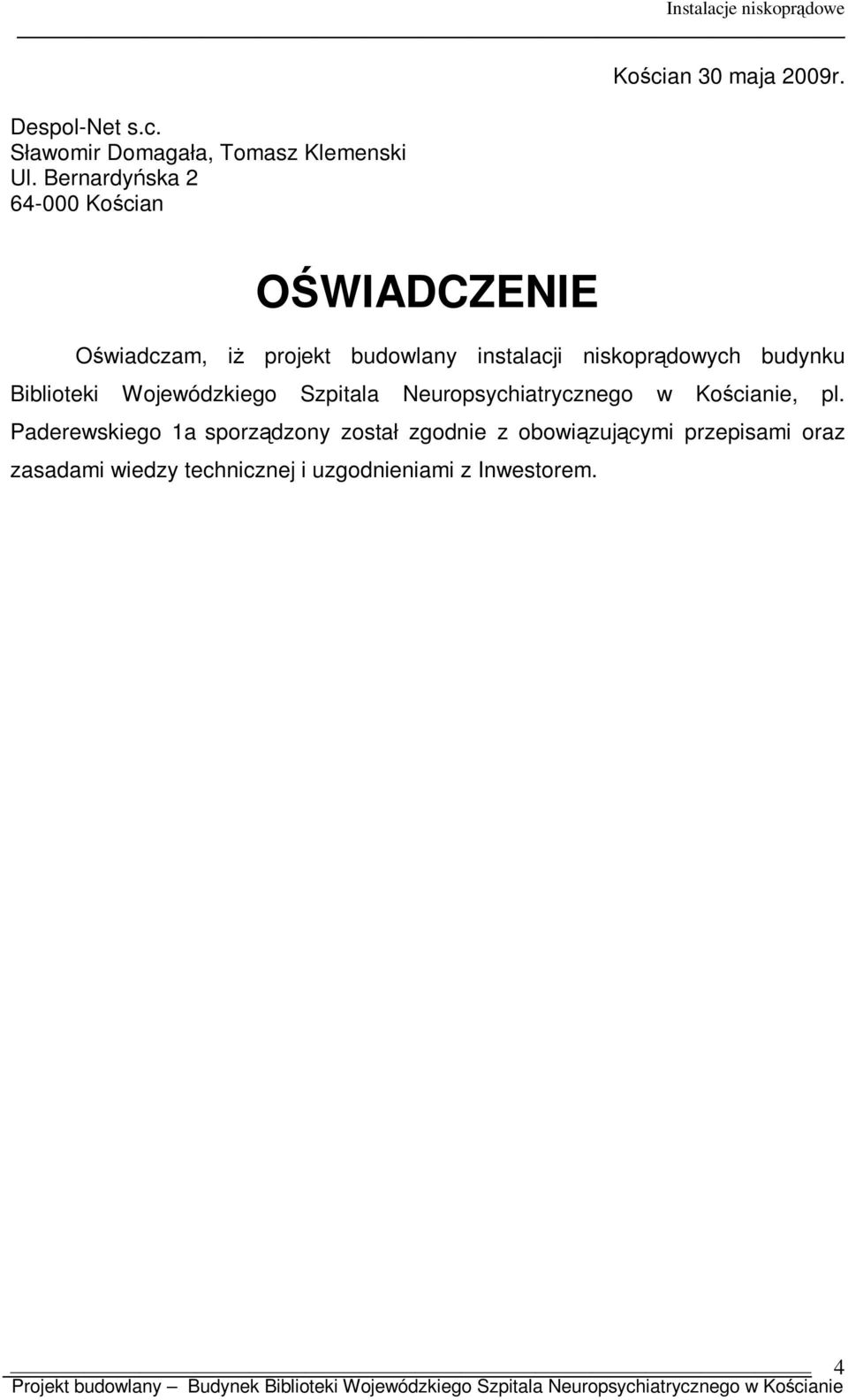 OŚWIADCZENIE Oświadczam, iż projekt budowlany instalacji niskoprądowych budynku Biblioteki