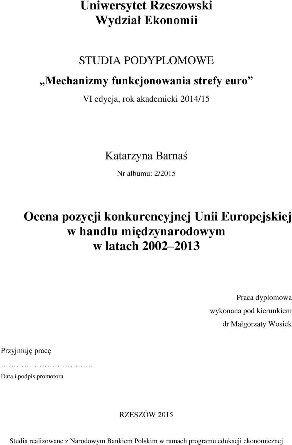 międzynarodowym w latach 2002 2013 Praca dyplomowa wykonana pod kierunkiem dr Małgorzaty Wosiek Przyjmuję pracę