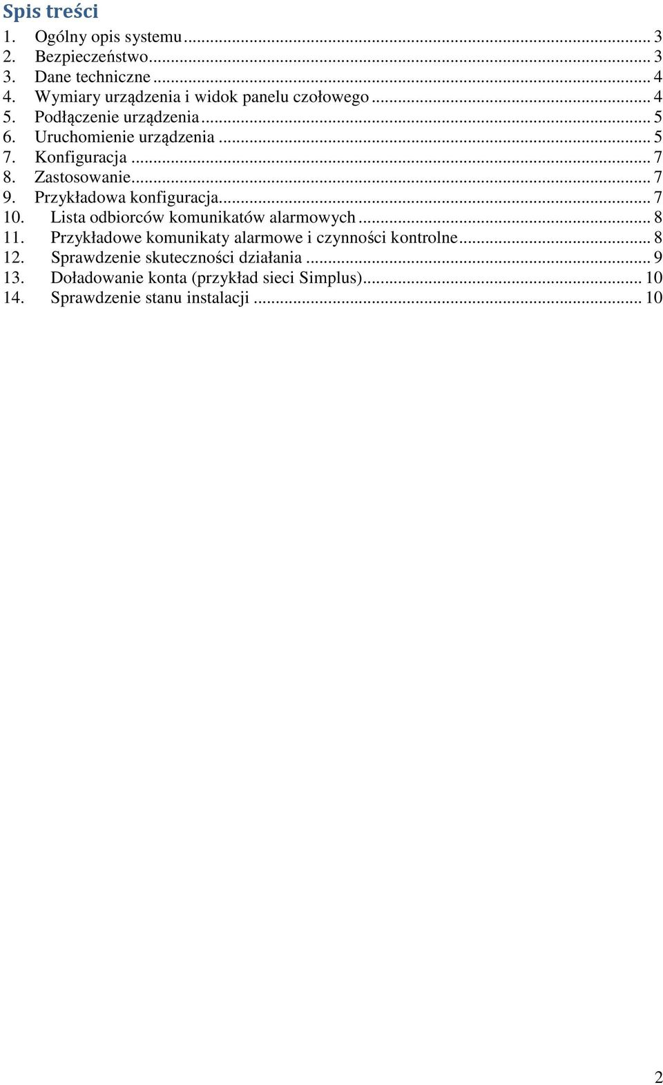 .. 7 8. Zastosowanie... 7 9. Przykładowa konfiguracja... 7 10. Lista odbiorców komunikatów alarmowych... 8 11.